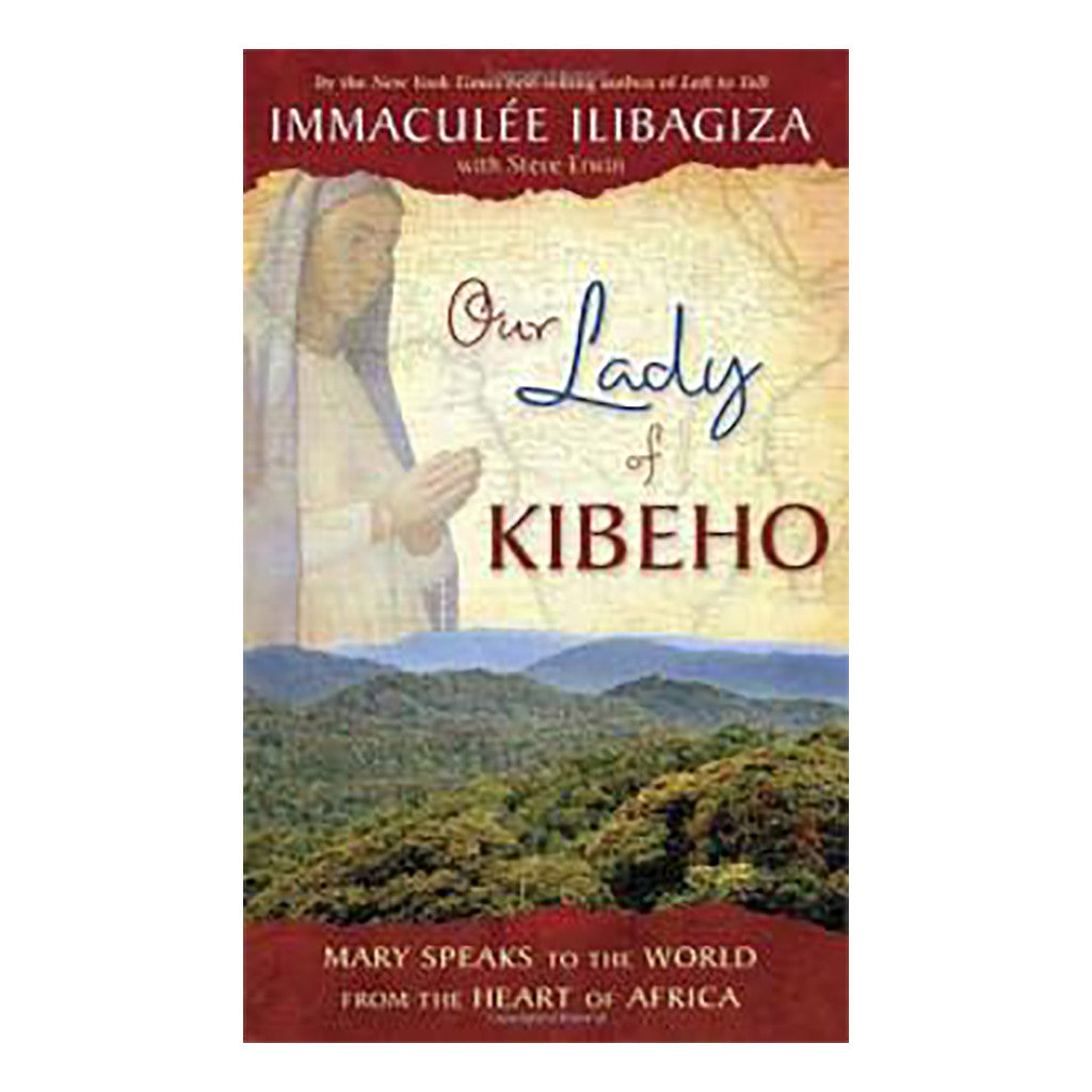 Our Lady of Kibeho - by Immaculee Ilibagiza Paperback