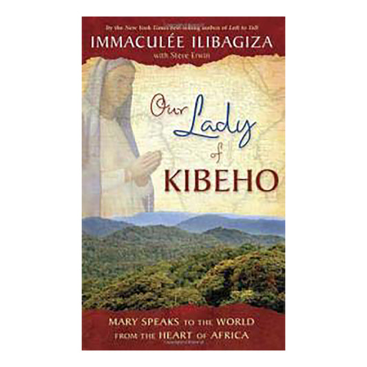 Our Lady of Kibeho - by Immaculee Ilibagiza Paperback